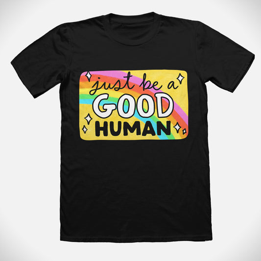 Just Be a Good Human Tee