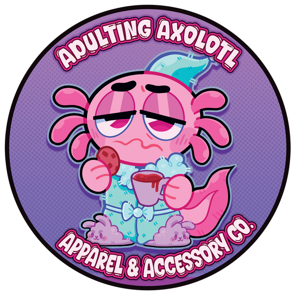 Adulting Axolotl Apparel & Accessory Co.